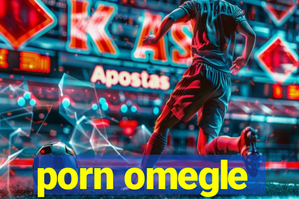 porn omegle